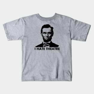 Abraham Lincoln - I Hate Theatre Kids T-Shirt